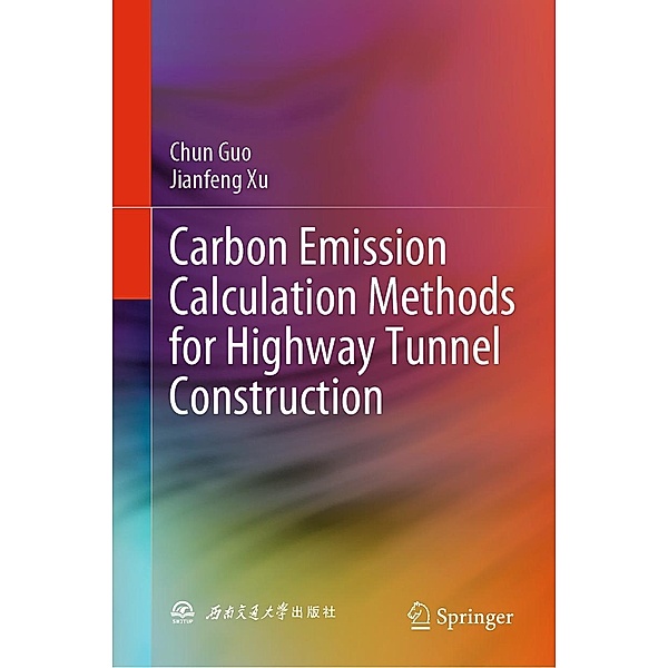 Carbon Emission Calculation Methods for Highway Tunnel Construction, Chun Guo, Jianfeng Xu