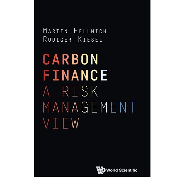 Carbon Finance: A Risk Management View, Martin Hellmich, Rudiger Kiesel