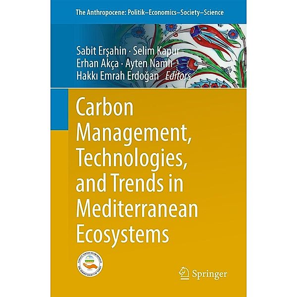 Carbon Management, Technologies, and Trends in Mediterranean Ecosystems / The Anthropocene: Politik-Economics-Society-Science Bd.15