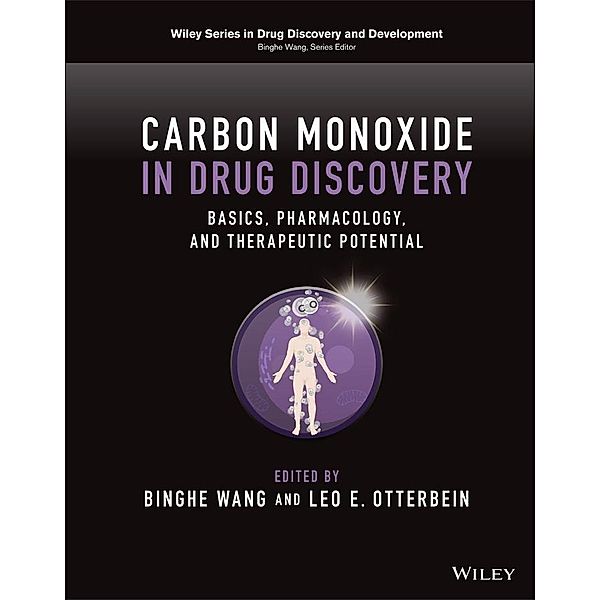 Carbon Monoxide in Drug Discovery / Wiley series in drug discovery and development, Binghe Wang, Leo E. Otterbein