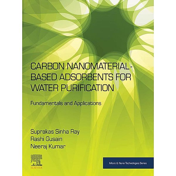 Carbon Nanomaterial-Based Adsorbents for Water Purification, Suprakas Sinha Ray, Rashi Gusain, Neeraj Kumar