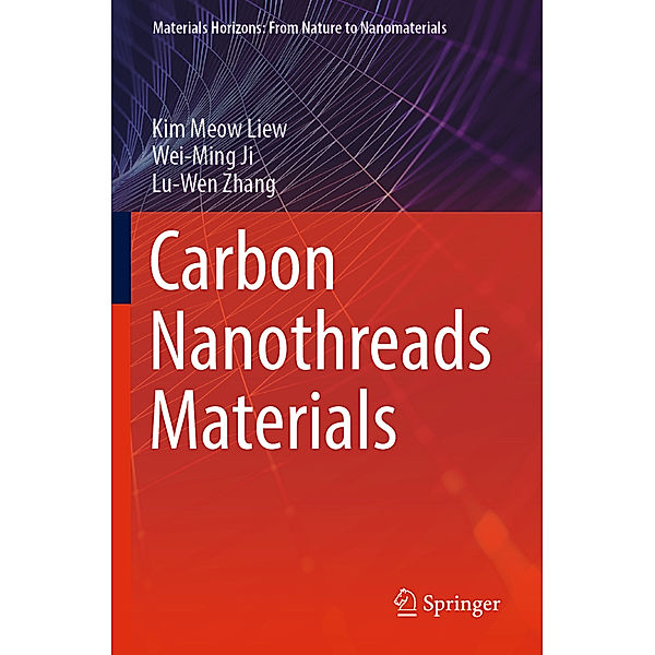 Carbon Nanothreads Materials, Kim Meow Liew, Wei-Ming Ji, Lu-Wen Zhang