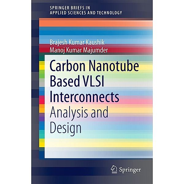 Carbon Nanotube Based VLSI Interconnects / SpringerBriefs in Applied Sciences and Technology, Brajesh Kumar Kaushik, Manoj Kumar Majumder