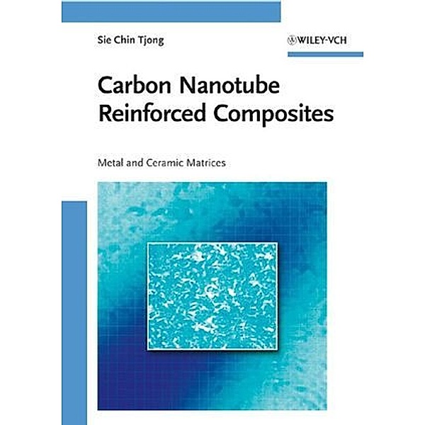 Carbon Nanotube Reinforced Composites, Sie Chin Tjong