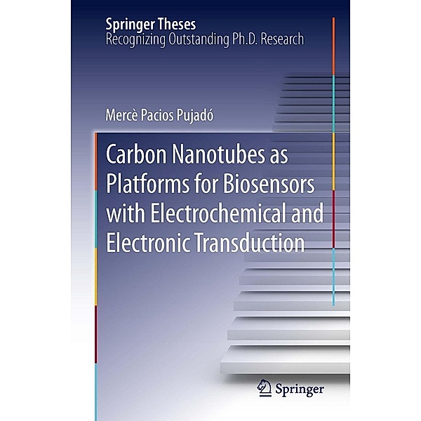 Carbon Nanotubes as Platforms for Biosensors with Electrochemical and Electronic Transduction / Springer Theses, Mercè Pacios Pujadó