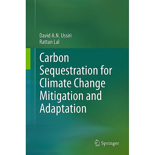 Carbon Sequestration for Climate Change Mitigation and Adaptation, David A. N. Ussiri, Rattan Lal