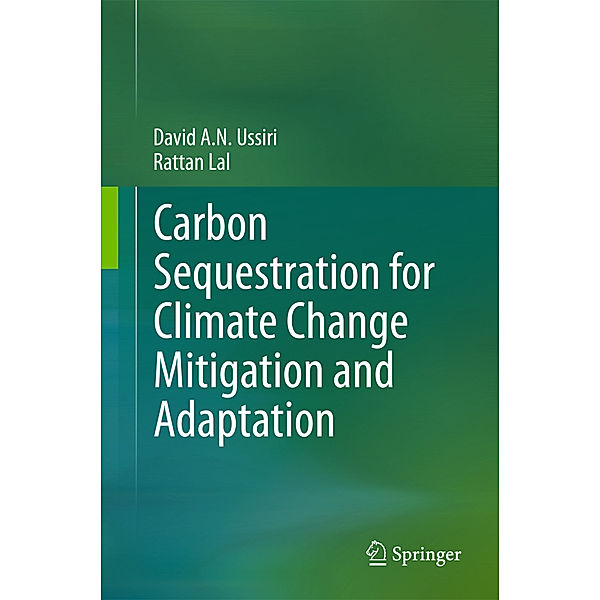 Carbon Sequestration for Climate Change Mitigation and Adaptation, David A. N. Ussiri, Rattan Lal