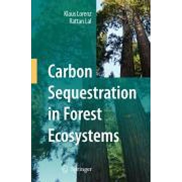 Carbon Sequestration in Forest Ecosystems, Klaus Lorenz, Rattan Lal