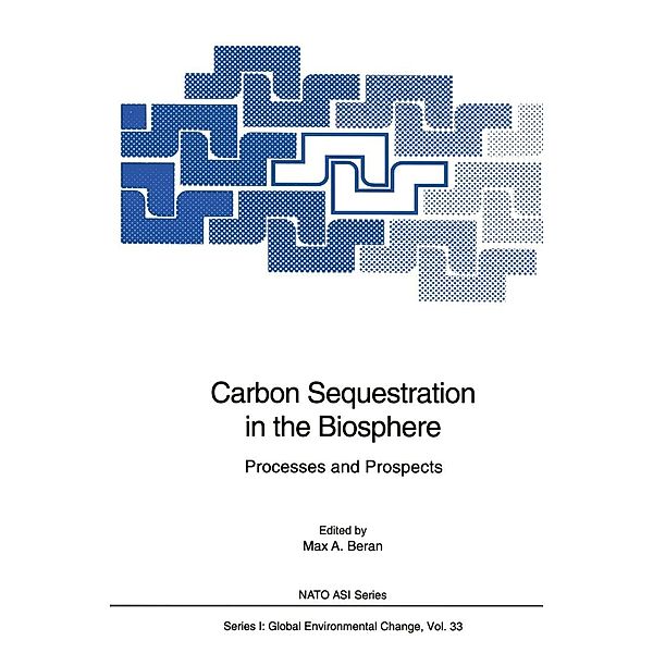 Carbon Sequestration in the Biosphere / Nato ASI Subseries I: Bd.33