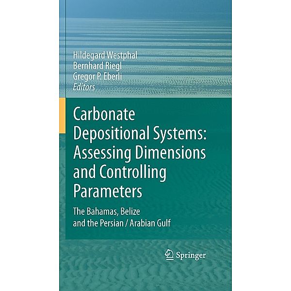 Carbonate Depositional Systems: Assessing Dimensions and Controlling Parameters, Hildegard Westphal, Bernhard Riegl