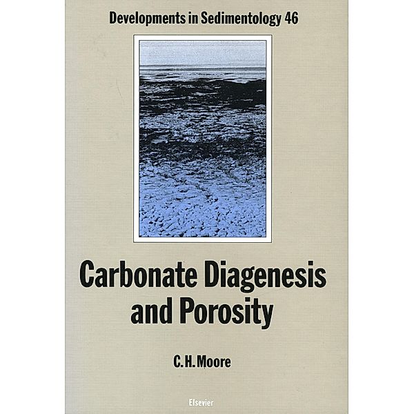 Carbonate Diagenesis and Porosity, C. H. Moore