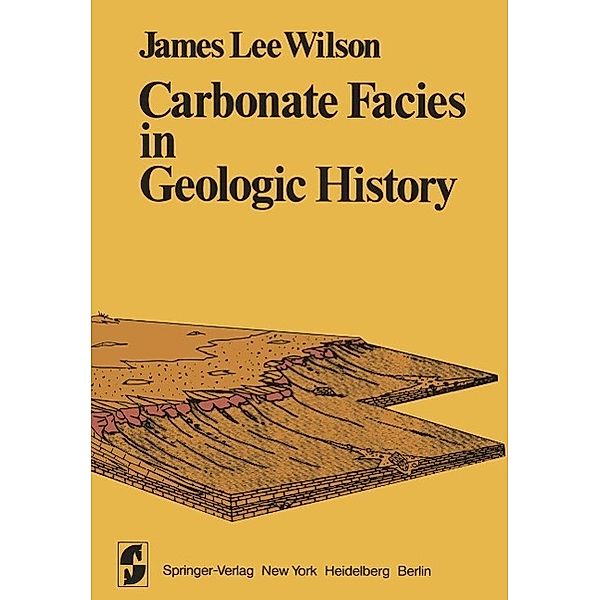 Carbonate Facies in Geologic History / Springer Study Edition, J. L. Wilson