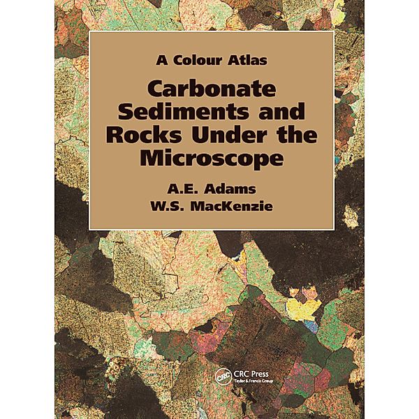 Carbonate Sediments and Rocks Under the Microscope, Anthony Adams, W. S. Mackenzie