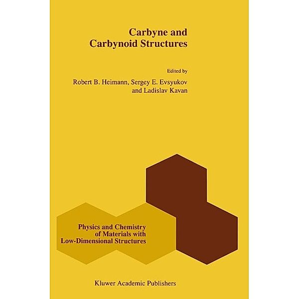 Carbyne and Carbynoid Structures / Physics and Chemistry of Materials with Low-Dimensional Structures Bd.21