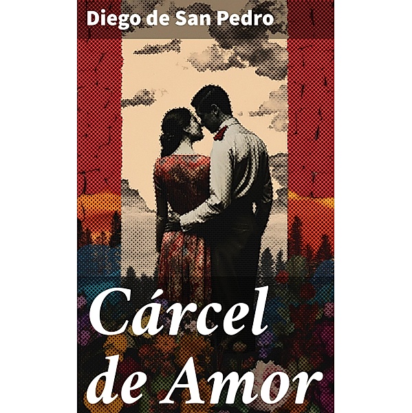 Cárcel de Amor, Diego de San Pedro