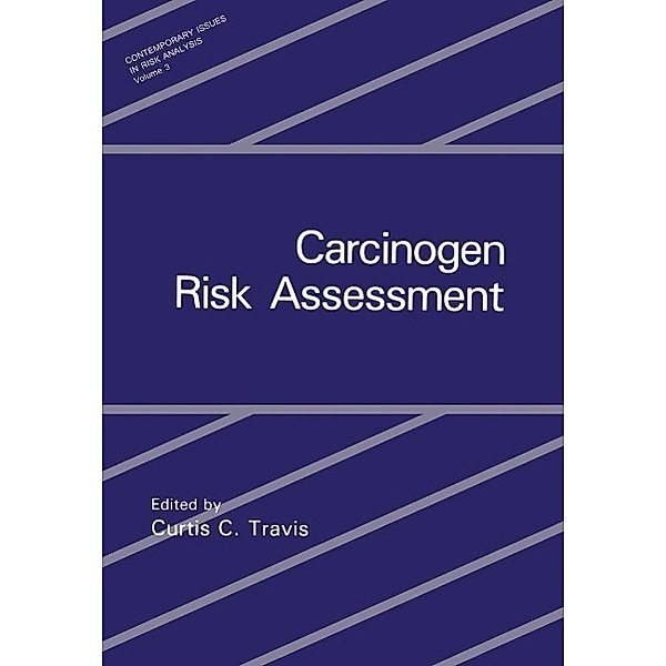 Carcinogen Risk Assessment / Contemporary Issues in Risk Analysis Bd.3