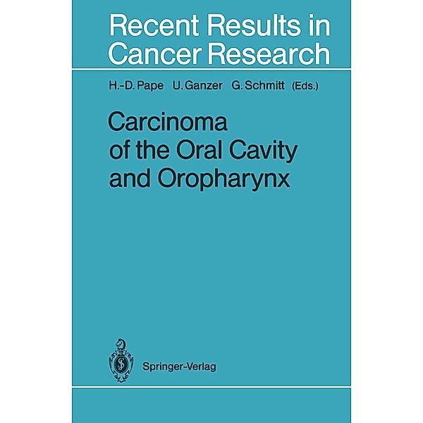 Carcinoma of the Oral Cavity and Oropharynx / Recent Results in Cancer Research Bd.134