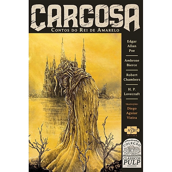 Carcosa: contos do Rei de Amarelo / Clássicos pulp, Edgar Alan Poe, H. P. Lovecraft, Ambrose Bierce, Robert Chambers