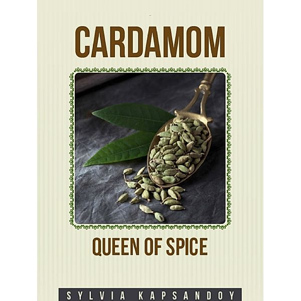 Cardamom, Sylvia Kapsandoy