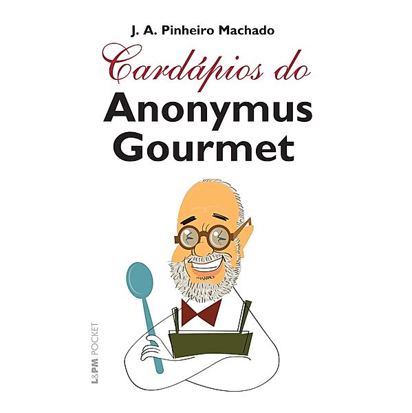 Cardápios do Anonymus Gourmet, José Antonio Pinheiro Machado, Anonymus Gourmet