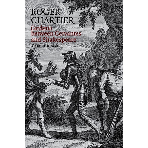 Cardenio between Cervantes and Shakespeare, Roger Chartier