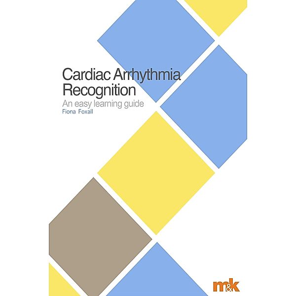 Cardiac Arrhythmia Recognition / An easy learning guide, Fiona Foxall