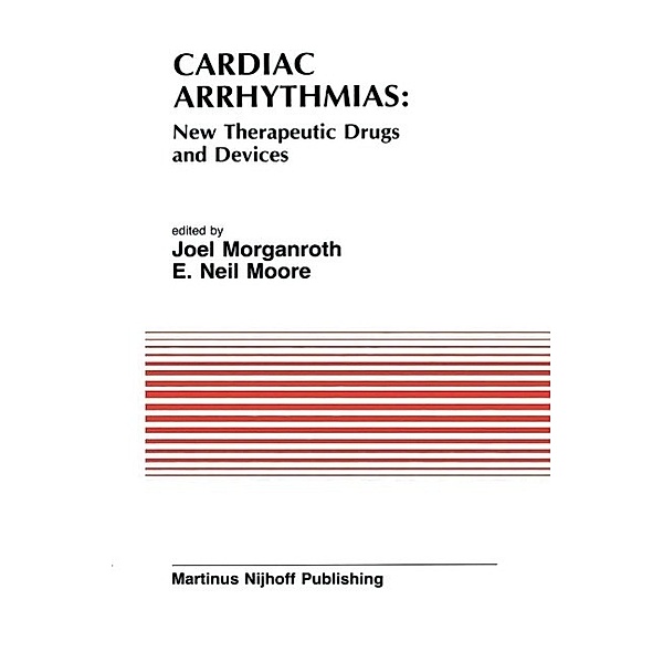 Cardiac Arrhythmias: New Therapeutic Drugs and Devices / Developments in Cardiovascular Medicine Bd.47