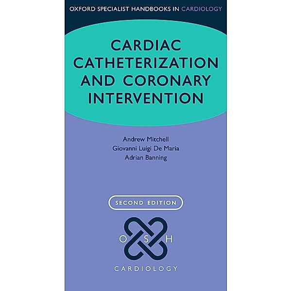 Cardiac Catheterization and Coronary Intervention / Oxford Specialist Handbooks in Cardiology