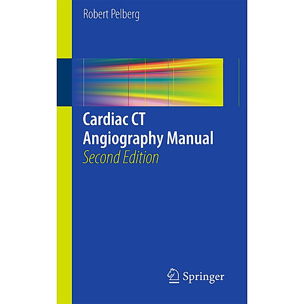 Cardiac CT Angiography Manual, Robert Pelberg