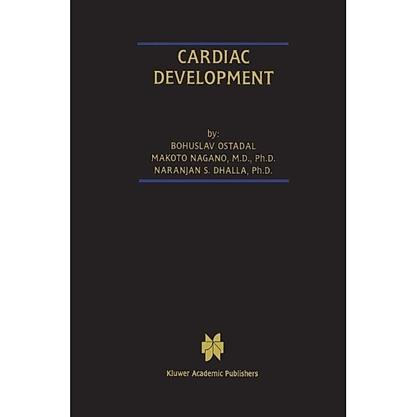 Cardiac Development / Progress in Experimental Cardiology Bd.4, Bohuslav Ost'ádal, Makoto Nagano, Naranjan S. Dhalla