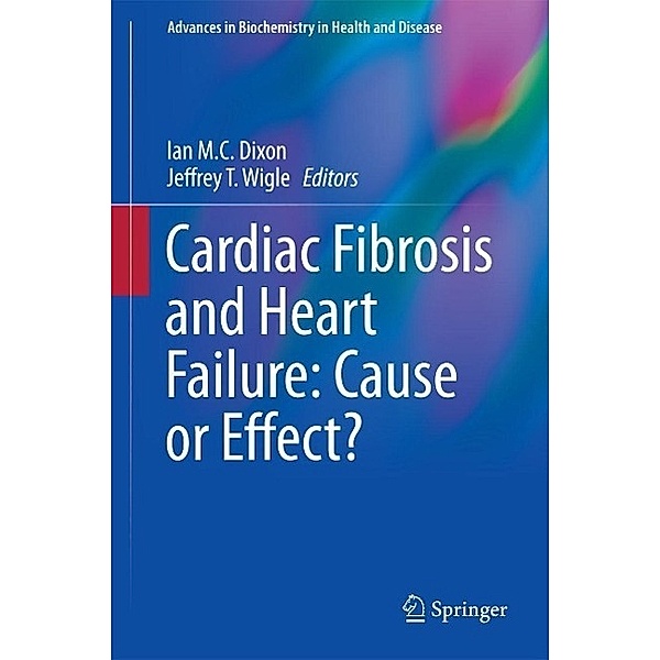 Cardiac Fibrosis and Heart Failure: Cause or Effect? / Advances in Biochemistry in Health and Disease Bd.13