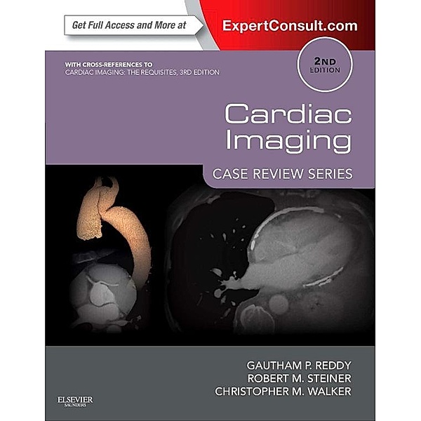 Cardiac Imaging: Case Review Series E-Book / Case Review, Gautham P. Reddy, Robert M. Steiner, Christopher M. Walker