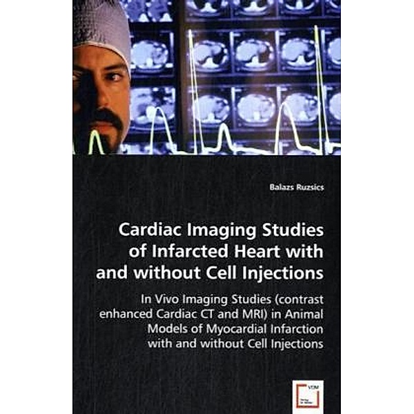 Cardiac Imaging Studies of Infarcted Heart with and without Cell Injections, Balazs Ruzsics