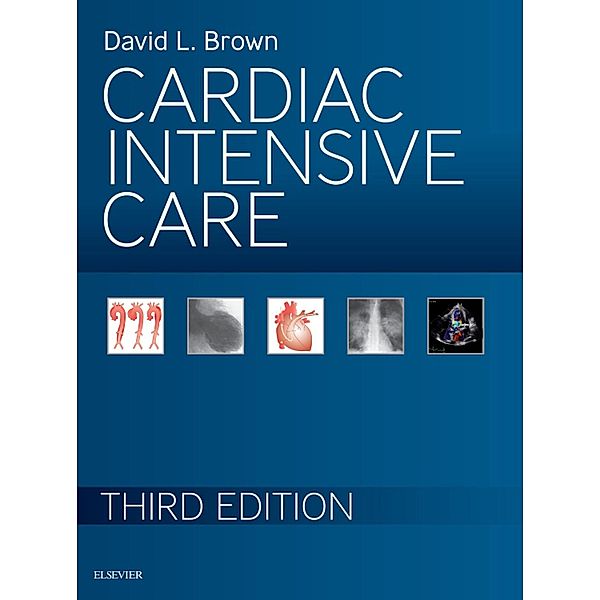 Cardiac Intensive Care - E-Book, David L. Brown