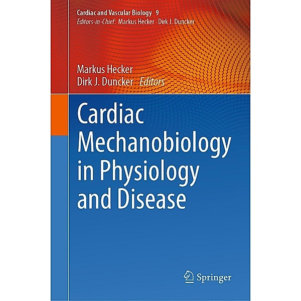 Cardiac Mechanobiology in Physiology and Disease / Cardiac and Vascular Biology Bd.9