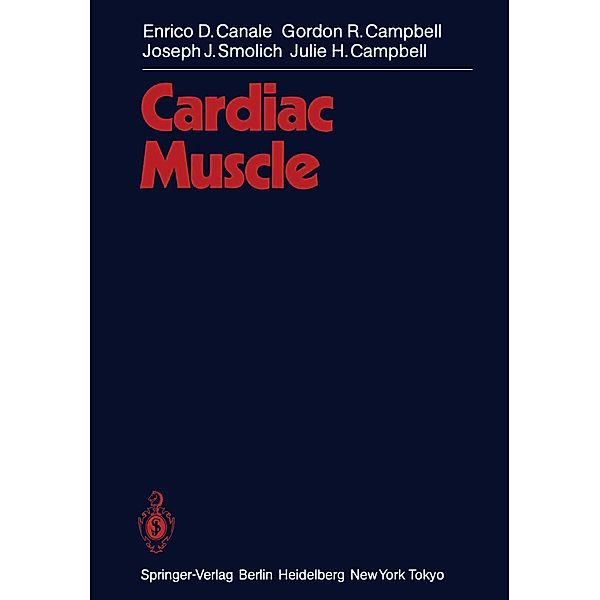 Cardiac Muscle / Handbuch der mikroskopischen Anatomie des Menschen Handbook of Mikroscopic Anatomy Bd.2 / 7, E. D. Canale, Gordon R Campbell, J. J. Smolich