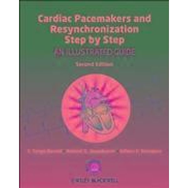 Cardiac Pacemakers and Resynchronization Step by Step, S. Serge Barold, Roland X. Stroobandt, Alfons F. Sinnaeve