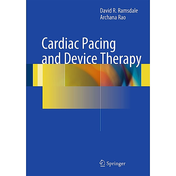 Cardiac Pacing and Device Therapy, David R Ramsdale, Archana Rao
