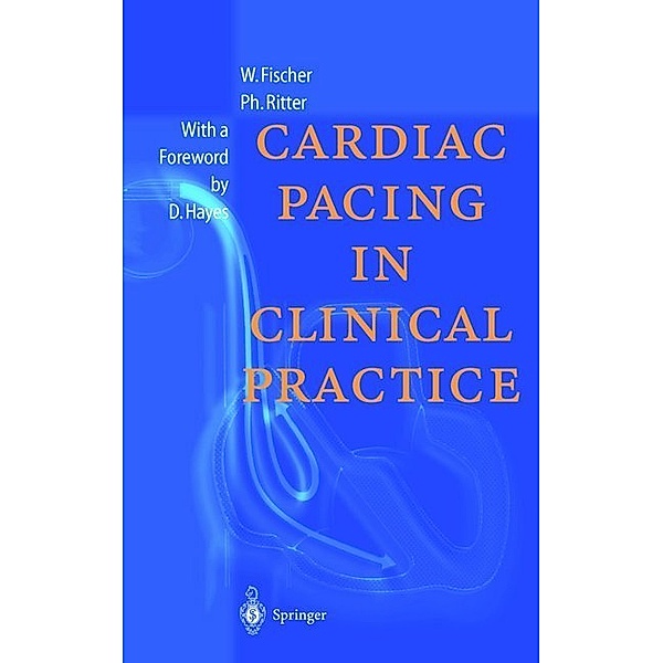 Cardiac Pacing in Clinical Practice, Wilhelm Fischer, Philippe Ritter