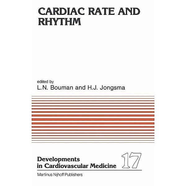Cardiac Rate and Rhythm / Developments in Cardiovascular Medicine Bd.17