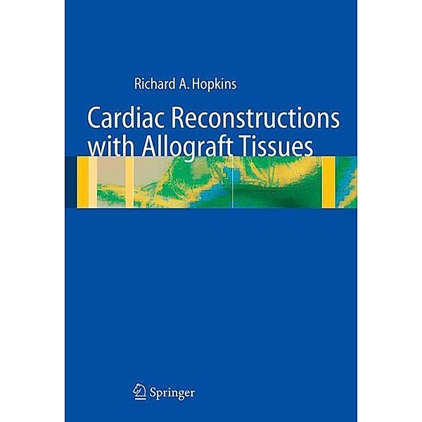 Cardiac Reconstructions with Allograft Tissues, Richard A. Hopkins