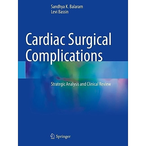 Cardiac Surgical Complications, Sandhya K. Balaram, Levi Bassin