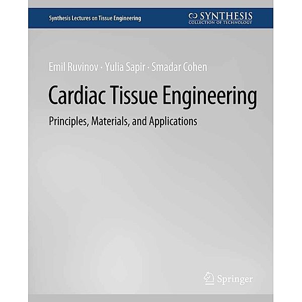 Cardiac Tissue Engineering / Synthesis Lectures on Tissue Engineering, Smadar Cohen, Emil Ruvinov, Yulia Sapir