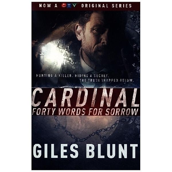 Cardinal: Forty Words for Sorrow (TV Tie-in Edition), Giles Blunt