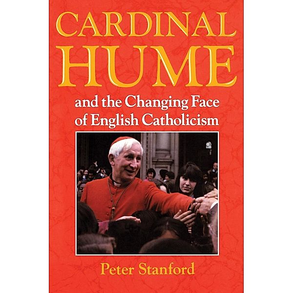 Cardinal Hume and the Changing Face of English Catholicism, Peter Stanford