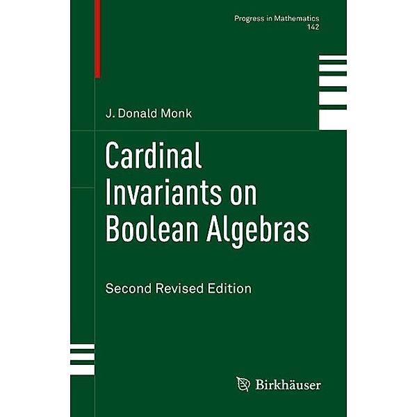 Cardinal Invariants on Boolean Algebras / Progress in Mathematics Bd.142, J. Donald Monk