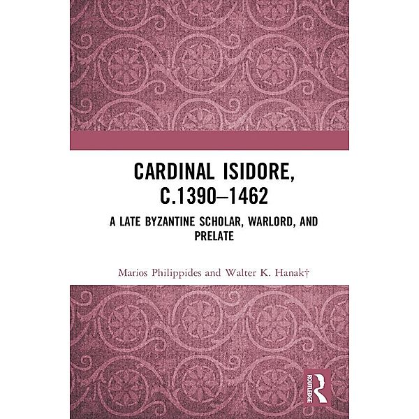 Cardinal Isidore (c.1390-1462), Marios Philippides, Walter K. Hanak