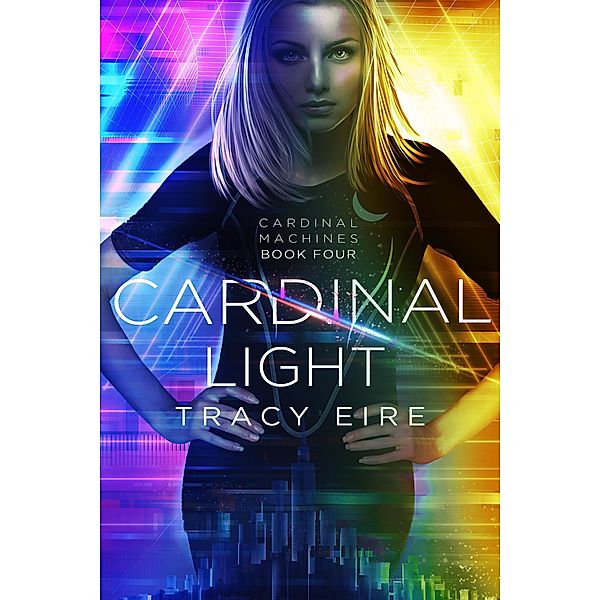 Cardinal Light (Cardinal Machines, #4) / Cardinal Machines, Tracy Eire