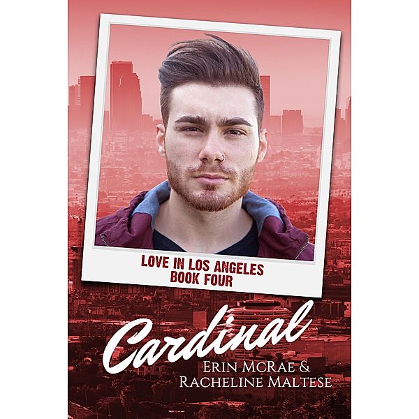 Cardinal (Love in Los Angeles, #4) / Love in Los Angeles, Erin McRae, Racheline Maltese