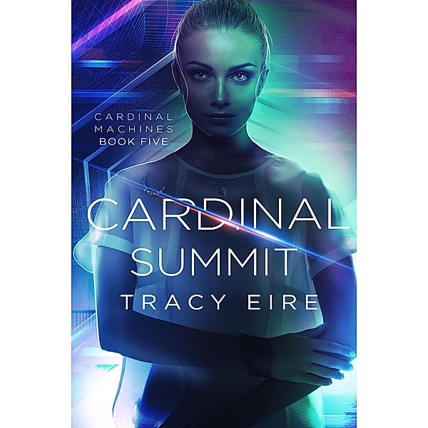 Cardinal Summit (Cardinal Machines, #5) / Cardinal Machines, Tracy Eire